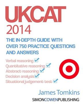 portada UKCAT 2014 - The in-depth guide with over 750 practice questions and answers: The up to date guide for your UKCAT revision (en Inglés)