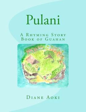 portada Pulani: The Book: A Rhyming Story Book of Guahan (en Inglés)