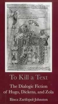 portada to kill a text: the dialogic fiction of hugo, dickens, and zola (en Inglés)