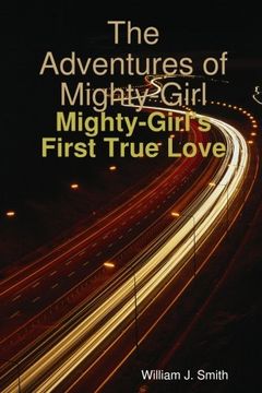 portada The Adventures of Mighty-Girl: Mighty-Girl's First True Love