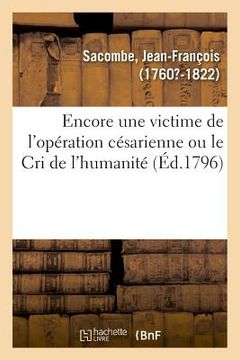 portada Encore Une Victime de l'Opération Césarienne Ou Le Cri de l'Humanité (en Francés)