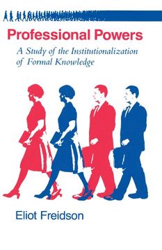 portada Professional Powers: A Study of the Institutionalization of Formal Knowledge 