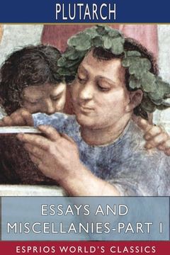 portada Essays and Miscellanies-Part I (Esprios Classics) (en Inglés)