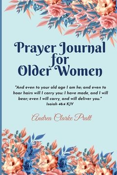 portada Prayer Journal for Older Women: Color Interior. An Inspirational Journal With Bible Verses, Motivational Quotes, Prayer Prompts and Spaces for Reflection (in English)