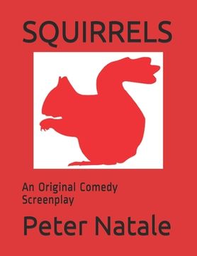 portada Squirrels: An Original Comedy Screenplay (in English)
