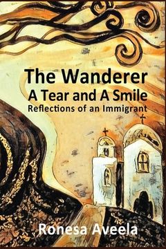 portada The Wanderer - A Tear and A Smile: Reflections of an Immigrant (en Inglés)