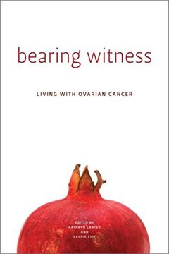 portada Bearing Witness: Living With Ovarian Cancer (Life Writing Series) (en Inglés)