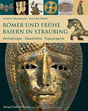 portada Römer und Frühe Baiern in Straubing: Archäologie - Geschichte - Topographie (Archäologie in Bayern) (en Alemán)