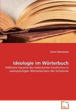 portada Ideologie im Wörterbuch: Politische Sprache des italienischen Faschismus in  zweisprachigen Wörterbüchern des Ventennio
