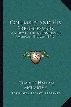 portada columbus and his predecessors: a study in the beginnings of american history (1912) (in English)