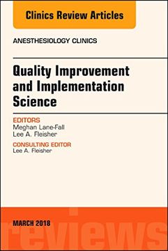 portada Quality Improvement and Implementation Science, an Issue of Anesthesiology Clinics (Volume 36-1) (The Clinics: Internal Medicine, Volume 36-1) (en Inglés)