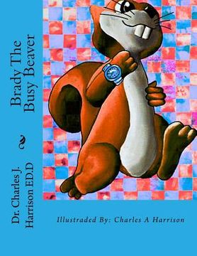 portada Brady The Busy Beaver: A Children's Book (en Inglés)
