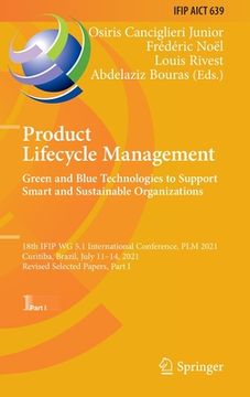 portada Product Lifecycle Management. Green and Blue Technologies to Support Smart and Sustainable Organizations: 18th Ifip Wg 5.1 International Conference, P (en Inglés)
