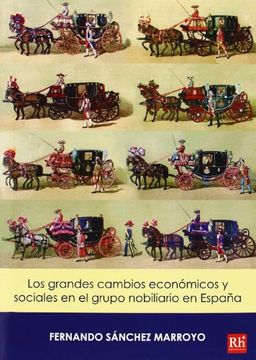 portada Los grandes cambios económicos y sociales en el grupo nobiliario en España : una aproximación a la dinámica de mediados del siglo XIX