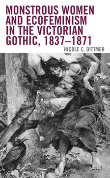 portada Monstrous Women and Ecofeminism in the Victorian Gothic, 1837-1871 (en Inglés)