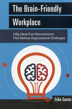 portada The Brain-Friendly Workplace: 5 Big Ideas from Neuroscience That Address Organizational Challenges (in English)