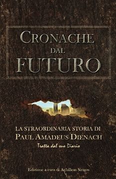 portada Cronache dal Futuro: La straordinaria storia di Paul Amadeus Dienach