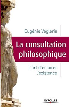 portada La Consultation Philosophique: L'art D'éclairer L'existence. (en Francés)
