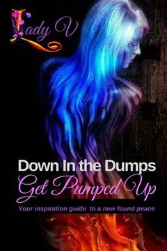 portada Down In the Dumps...Get Pumped Up (en Inglés)