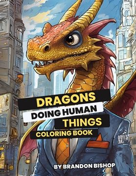 portada Dragons Doing Human Things Coloring Book (en Inglés)