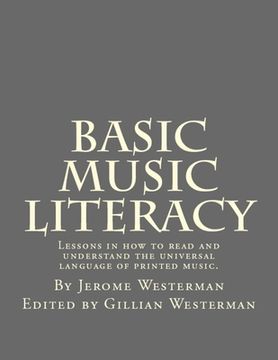 portada Basic Music Literacy: Lessons in how to read and understand the universal language of printed music. (en Inglés)