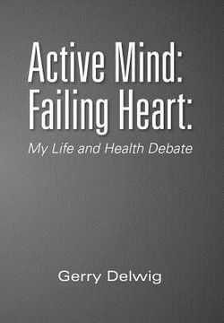 portada active mind: failing heart: : my life and health debate (en Inglés)