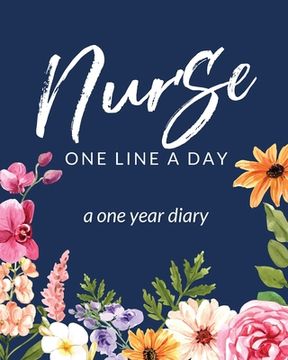 portada Nurse One Line A Day A One Year Diary: Memory Journal Daily Events Graduation Gift Morning Midday Evening Thoughts RN LPN Graduation Gift (in English)