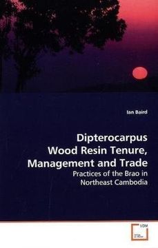 portada Dipterocarpus Wood Resin Tenure, Management and Trade: Practices of the Brao in Northeast Cambodia