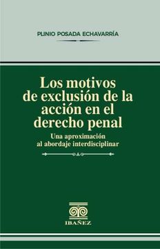 portada LOS MOTIVOS DE EXCLUSION DE LA ACCION EN EL DERECHO PENAL. UNA APROXIMACION AL ABORDAJE INTERDISCIPLINAR