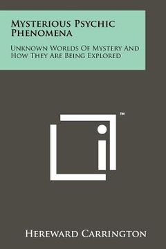 portada mysterious psychic phenomena: unknown worlds of mystery and how they are being explored (en Inglés)
