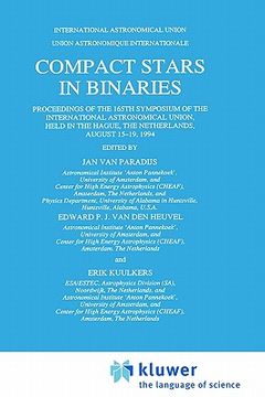 portada compact stars in binaries: proceedings of the 165th symposium of the international astronomical union, held in the hague, the netherlands, august (en Inglés)