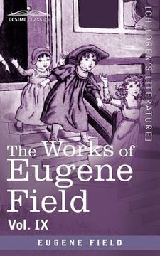 portada the works of eugene field vol. ix: songs and other verse (in English)