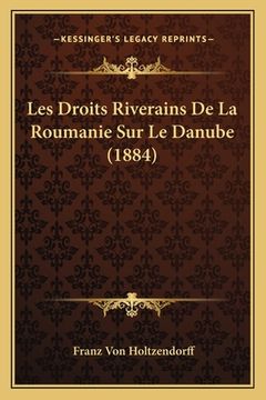 portada Les Droits Riverains De La Roumanie Sur Le Danube (1884) (en Francés)