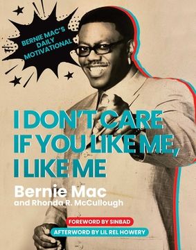 portada I Don'T Care if you Like me, i Like me: Bernie Mac'S Daily Motivational (en Inglés)