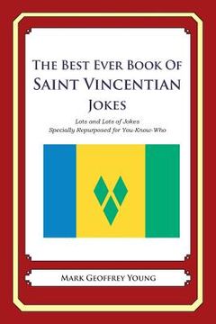 portada The Best Ever Book of Saint Vincentian Jokes: Lots and Lots of Jokes Specially Repurposed for You-Know-Who (en Inglés)
