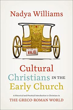 portada Cultural Christians in the Early Church: A Historical and Practical Introduction to Christians in the Greco-Roman World (in English)