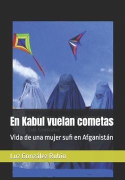 portada En Kabul vuelan cometas: Vida de una mujer sufi en Afganistán