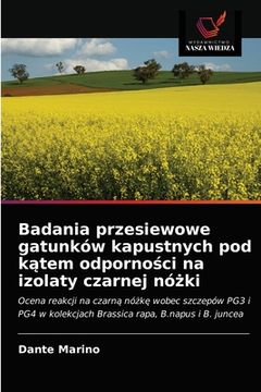 portada Badania przesiewowe gatunków kapustnych pod kątem odporności na izolaty czarnej nóżki (in Polaco)