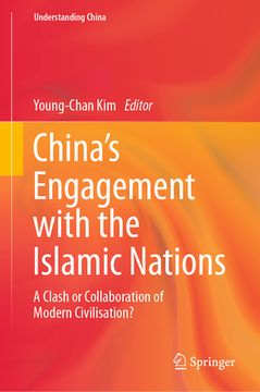 portada China's Engagement with the Islamic Nations: A Clash or Collaboration of Modern Civilisation? (in English)