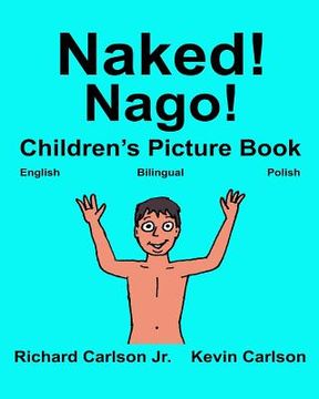portada Naked! Nago!: Children's Picture Book English-Polish (Bilingual Edition) (en Inglés)