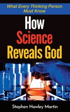 portada How Science Reveals God: What Every Thinking Person Must Know