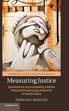 portada Measuring Justice: Quantitative Accountability and the National Prosecuting Authority in South Africa (Cambridge Studies in law and Society) (en Inglés)