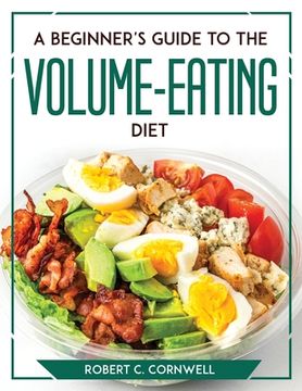 portada A Beginner's Guide to the Volume-Eating Diet (en Inglés)