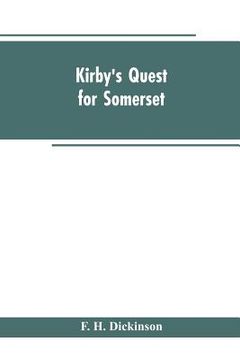 portada Kirby's quest for Somerset. Nomina villarum for Somerset, of 16th of Edward the 3rd. Exchequer lay subsidies 169/5 which is a tax roll for Somerset of (en Inglés)