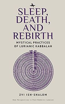 portada Sleep, Death, and Rebirth: Mystical Practices of Lurianic Kabbalah (New Perspectives in Post-Rabbinic Judaism) 