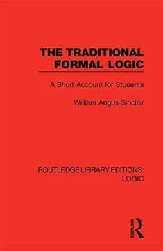portada The Traditional Formal Logic: A Short Account for Students (Routledge Library Editions: Logic) (en Inglés)