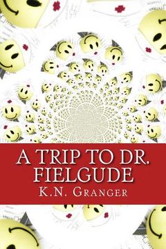 portada A Trip to Dr. Fielgude: An Out-Loud Text Adventure Game (in English)