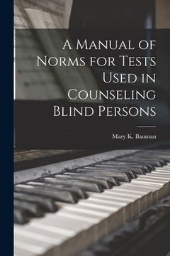 portada A Manual of Norms for Tests Used in Counseling Blind Persons (en Inglés)