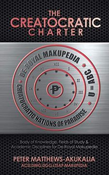 portada The Creatocratic Charter: Body of Knowledge, Fields of Study & Academic Disciplines for De-Royal Makupedia (in English)