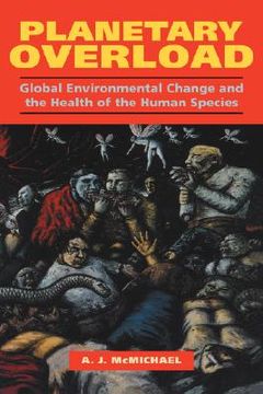 portada Planetary Overload Hardback: Global Environmental Change and the Health of the Human Species (en Inglés)